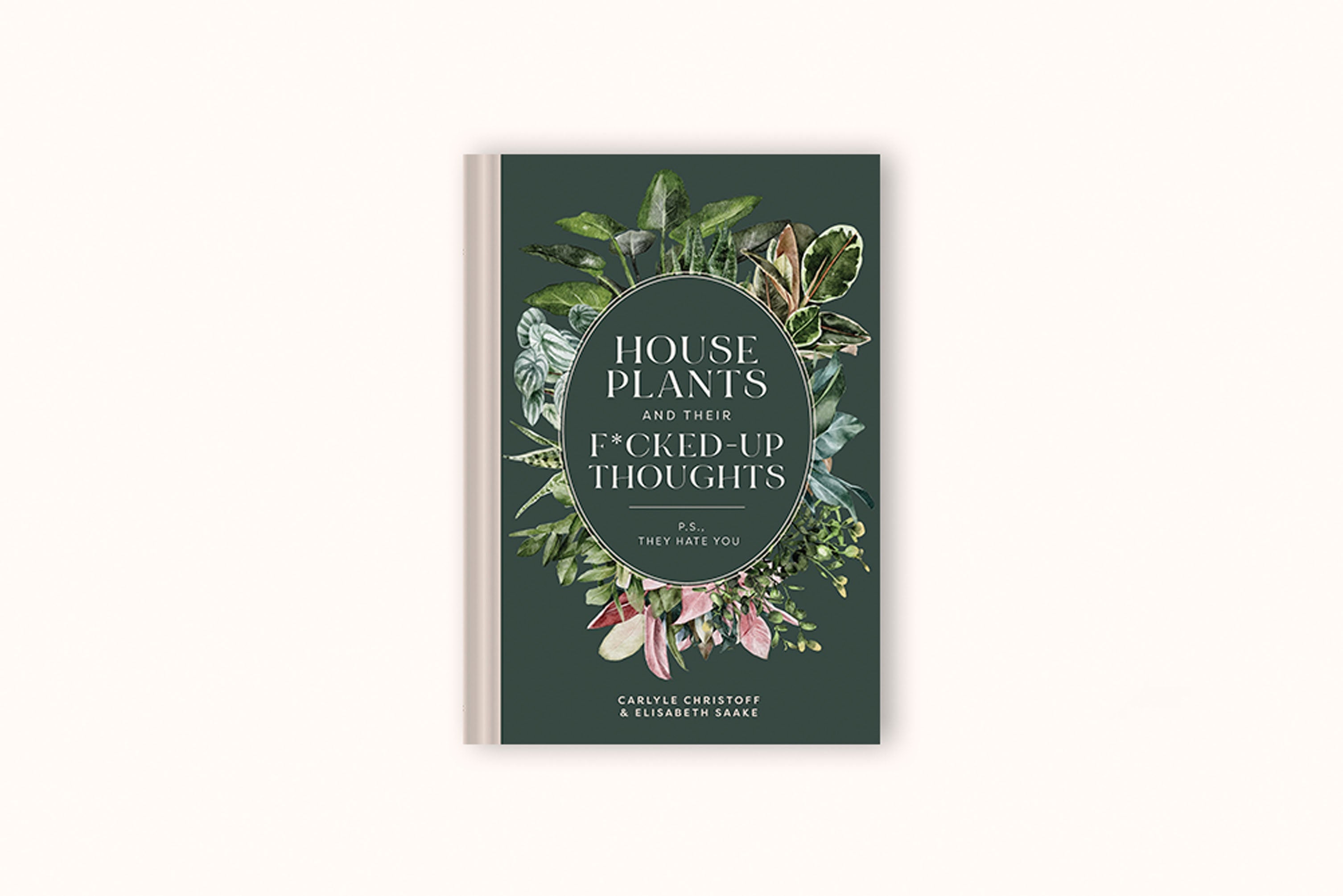 HOUSEPLANTS AND THEIR FUCKED-UP THOUGHTS BY CARLYLE CHRISTOFF