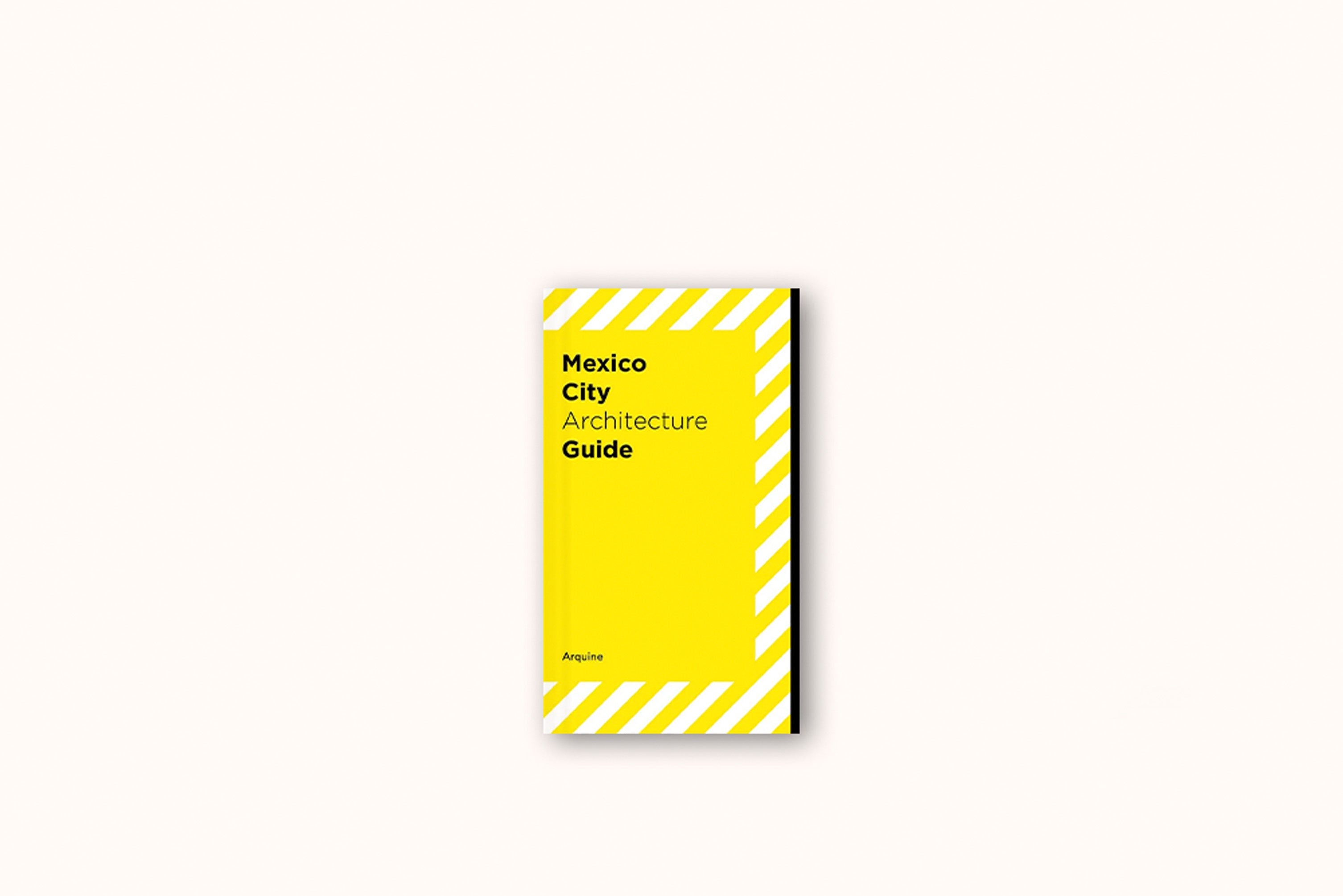MEXICO CITY ARCHITECTURE GUIDE BY ARQUINE