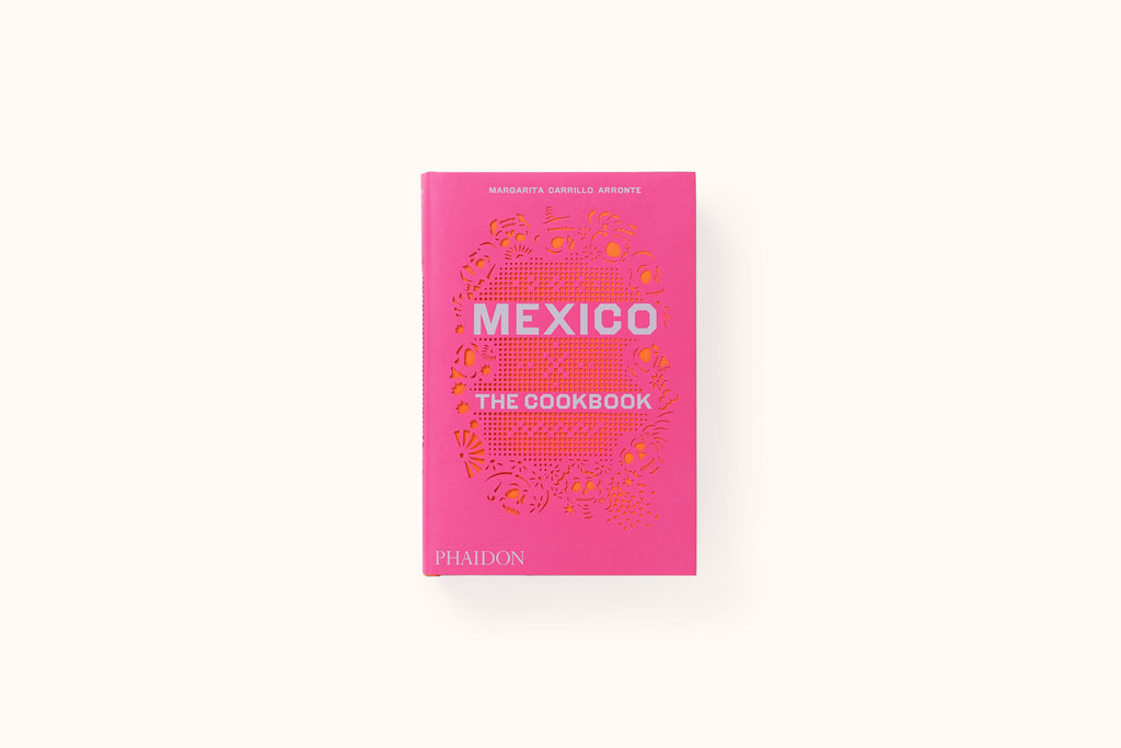 MEXICO: THE COOKBOOK BY MARGARITA CARRILLO ARRONTE